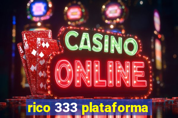 rico 333 plataforma