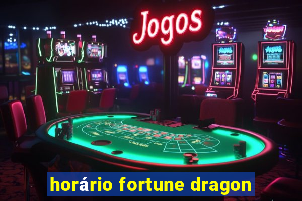 horário fortune dragon