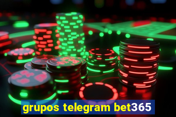 grupos telegram bet365