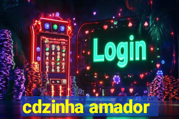 cdzinha amador