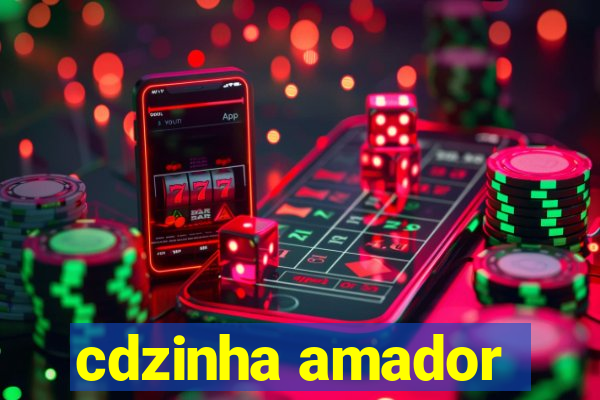 cdzinha amador