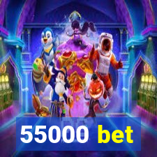 55000 bet