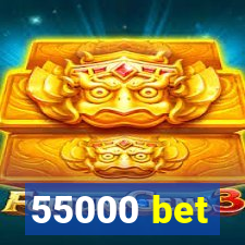 55000 bet