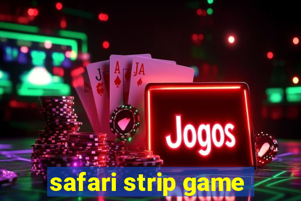 safari strip game