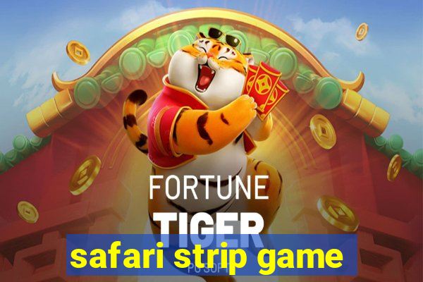 safari strip game