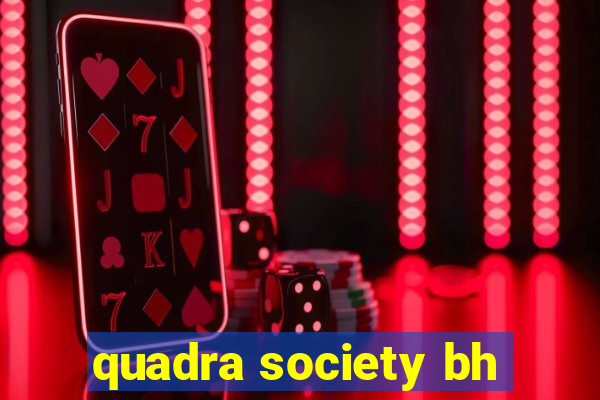 quadra society bh