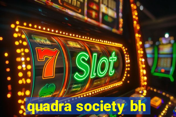 quadra society bh