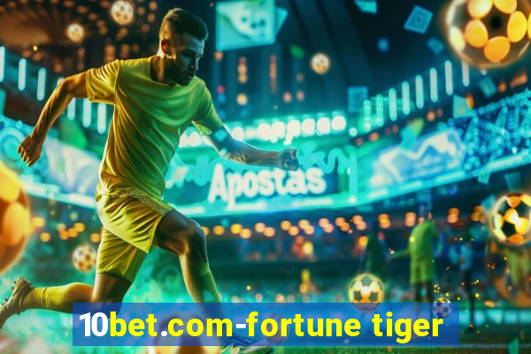 10bet.com-fortune tiger