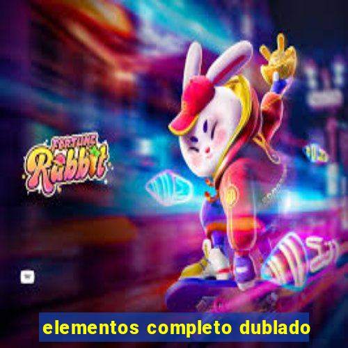 elementos completo dublado