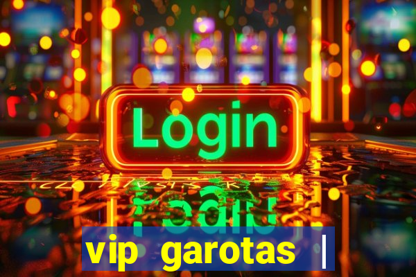 vip garotas | acompanhantes santa maria