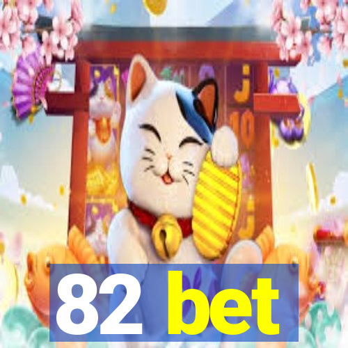 82 bet