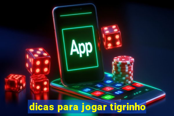 dicas para jogar tigrinho