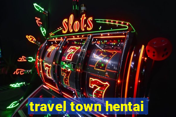 travel town hentai