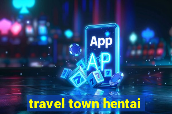 travel town hentai