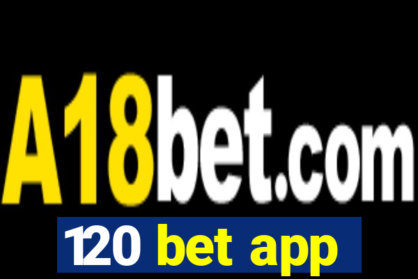 120 bet app