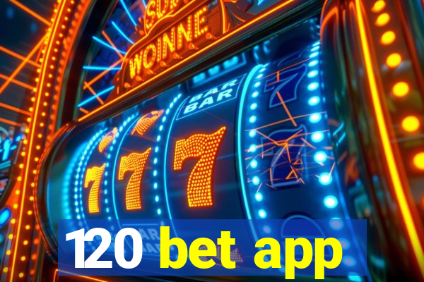 120 bet app