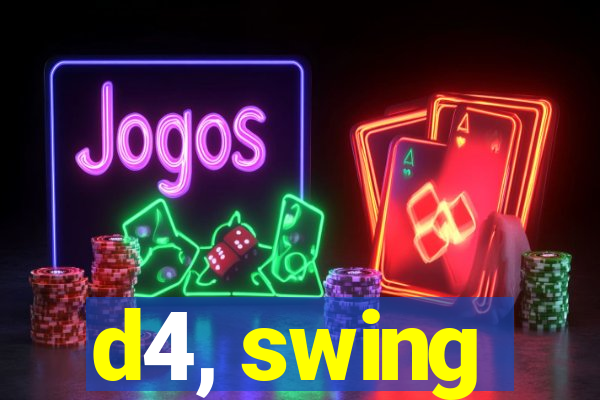 d4, swing