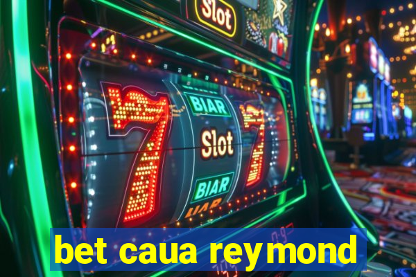 bet caua reymond