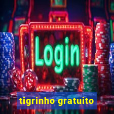 tigrinho gratuito