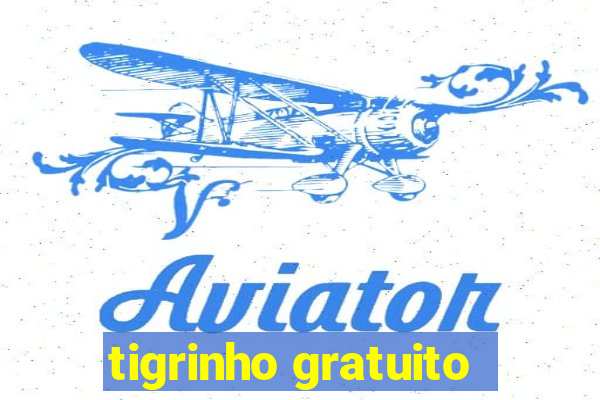 tigrinho gratuito