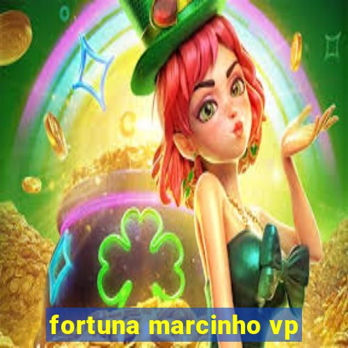 fortuna marcinho vp