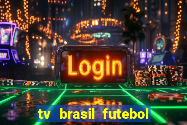 tv brasil futebol da hora