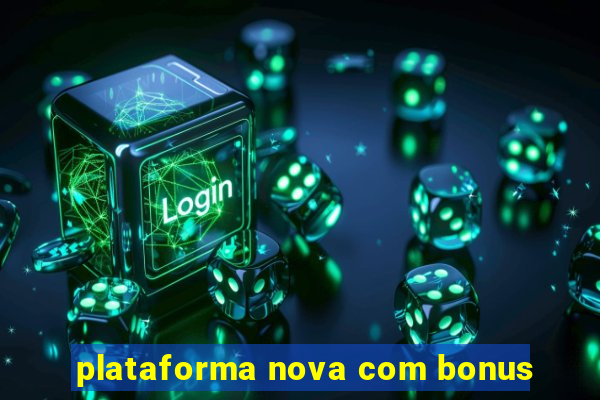 plataforma nova com bonus