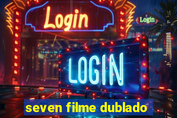 seven filme dublado