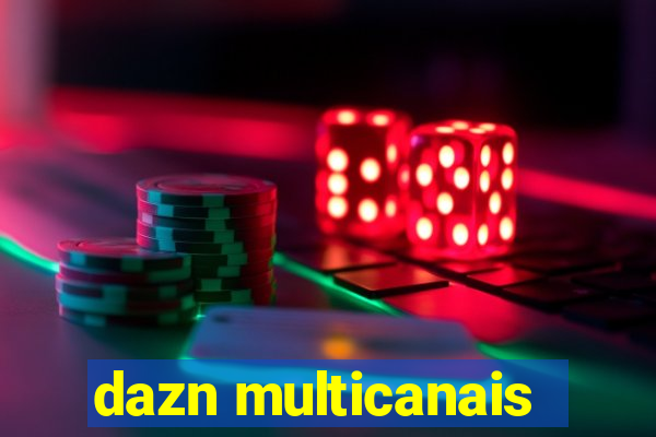 dazn multicanais