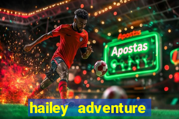 hailey adventure mod apk unlimited money