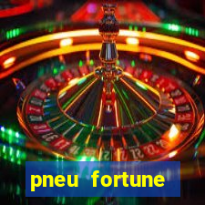 pneu fortune reclame aqui