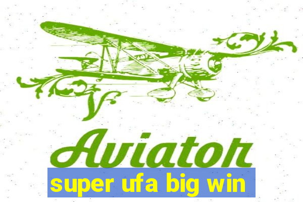 super ufa big win