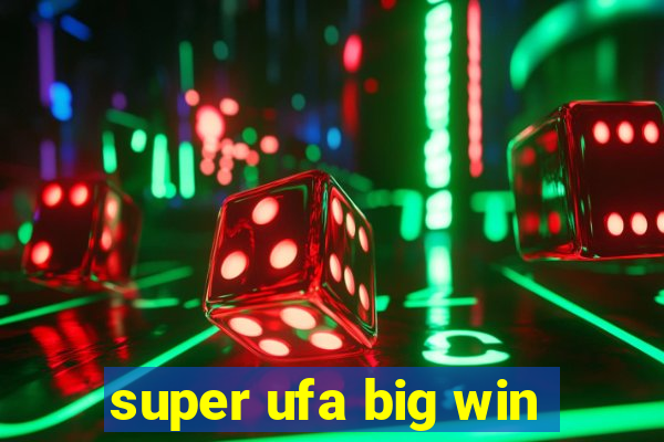 super ufa big win