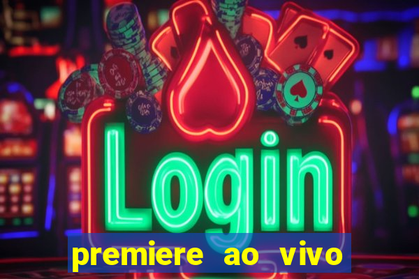 premiere ao vivo em hd