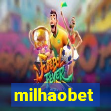 milhaobet