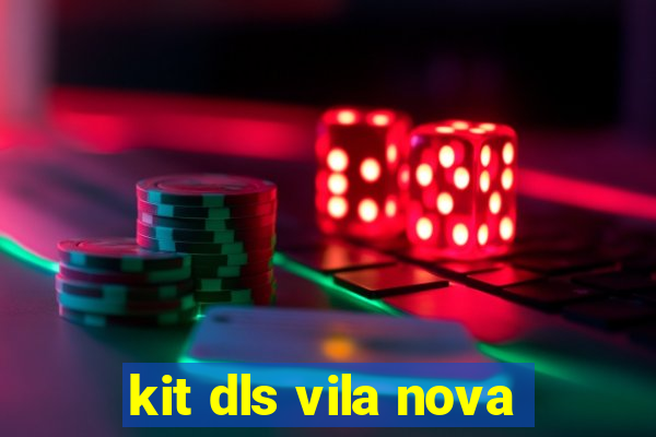 kit dls vila nova