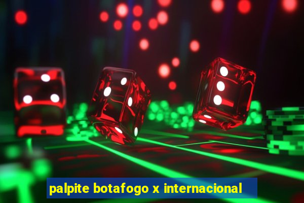 palpite botafogo x internacional