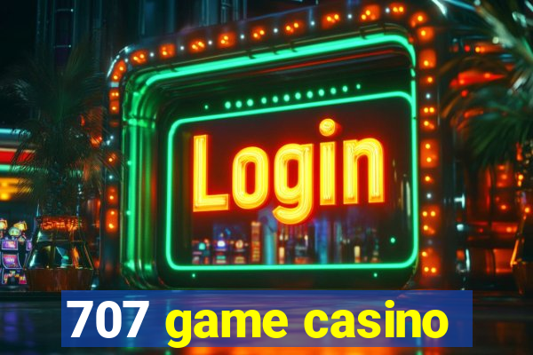 707 game casino