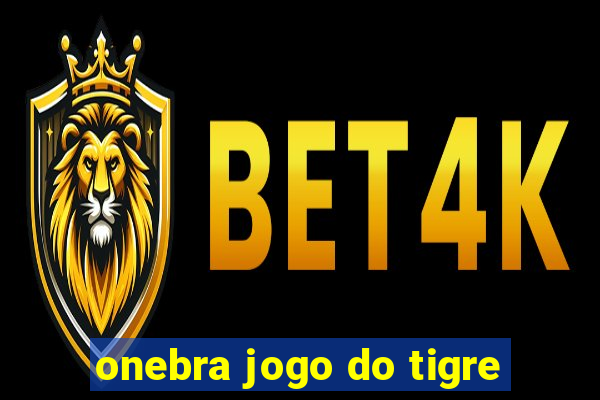 onebra jogo do tigre