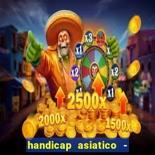 handicap asiatico - 0 5