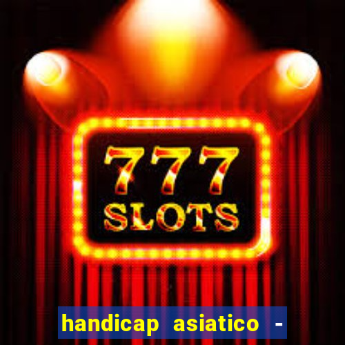 handicap asiatico - 0 5