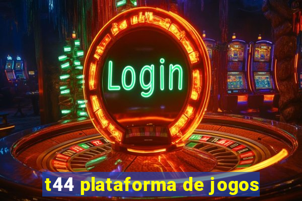 t44 plataforma de jogos