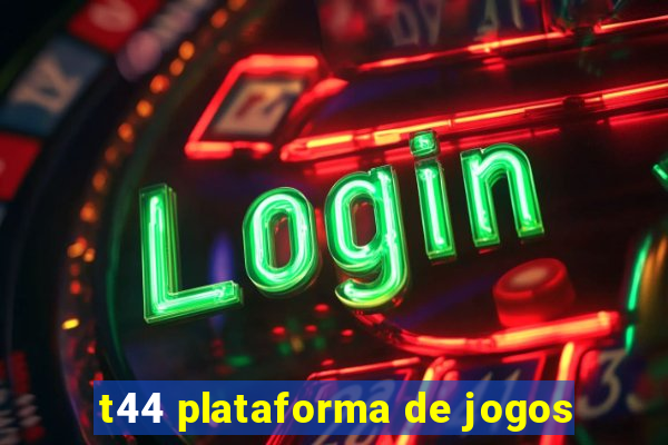 t44 plataforma de jogos