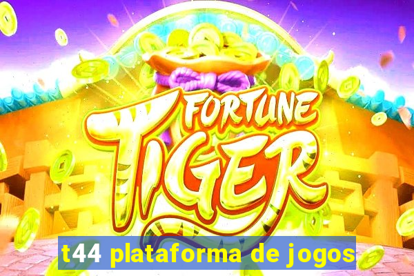 t44 plataforma de jogos