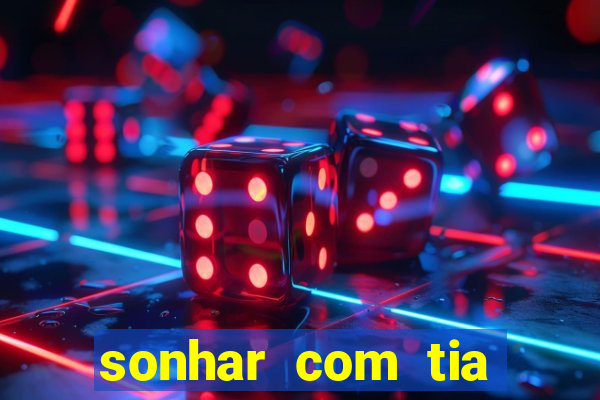 sonhar com tia falecida número da sorte