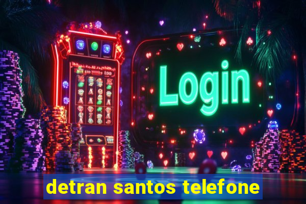 detran santos telefone