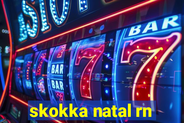 skokka natal rn