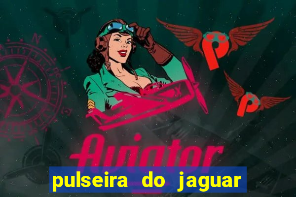 pulseira do jaguar vale do amanhecer