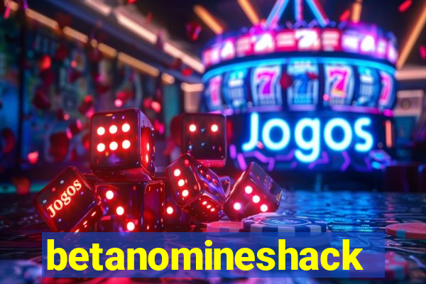 betanomineshack