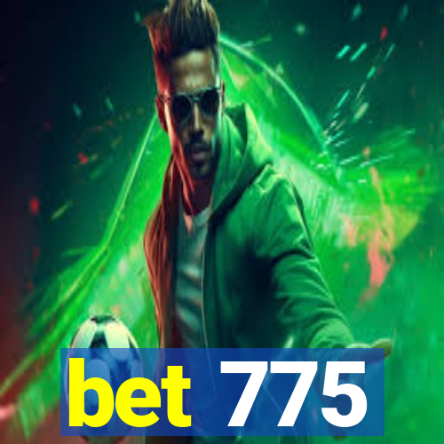 bet 775